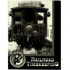 Railroad Timekeeping – NAWCC 27th Annual Seminar, Rockford, Ill Edited by James Hernick 1996